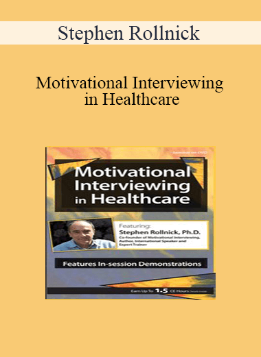 Stephen Rollnick - Motivational Interviewing in Healthcare with Stephen Rollnick