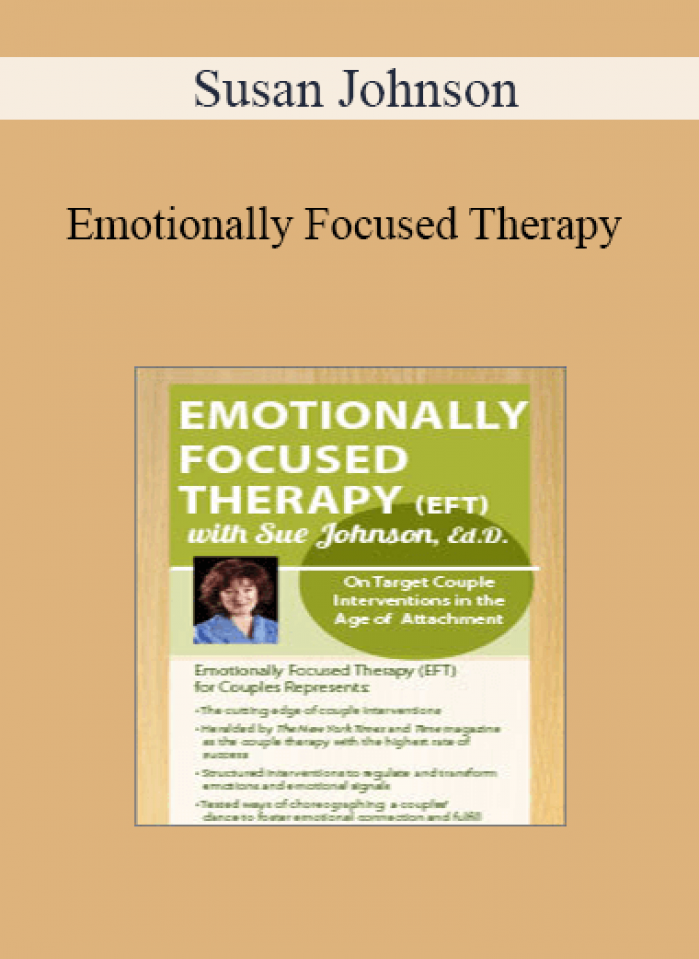 Susan Johnson - Emotionally Focused Therapy with Sue Johnson