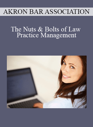 Akron Bar Association - The Nuts & Bolts of Law Practice Management