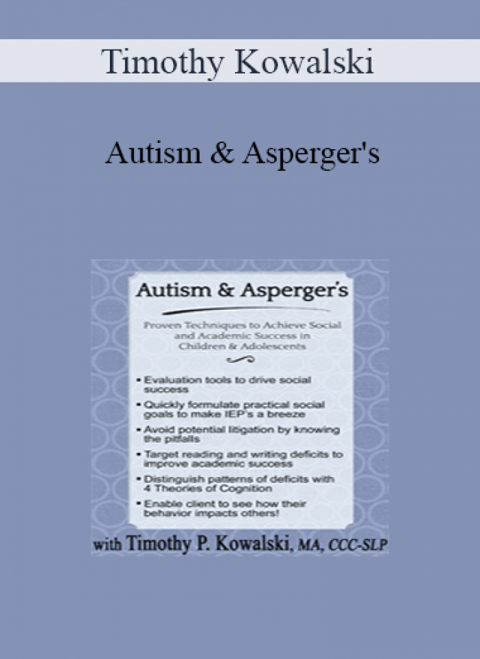 Timothy Kowalski - Autism & Asperger's: Proven Techniques to Achieve Social and Academic Success in Children & Adolescents