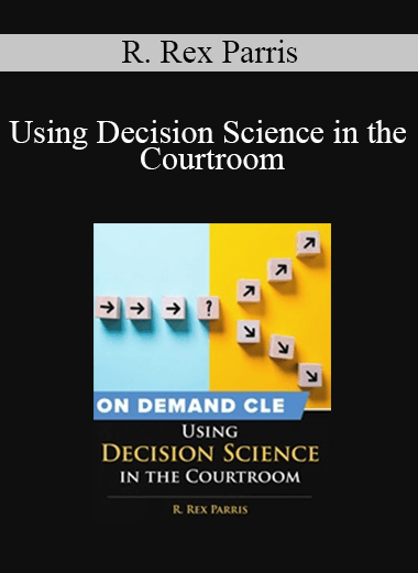 Trial Guides - Using Decision Science in the Courtroom